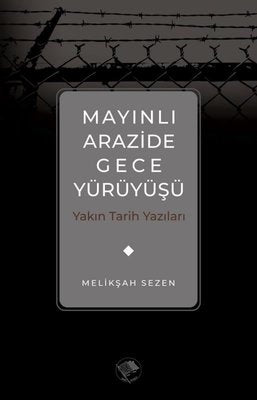 Mayınlı Arazide Gece Yürüyüşü - Yakın Tarih Yazıları | Şamil Yayıncılık (İnce Kapak)