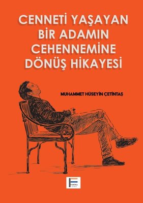 Cenneti Yaşayan Bir Adamın Cehennemine Dönüş Hikayesi | Farika Yayınevi (İnce Kapak)