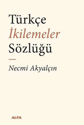 Türkçe İkilemeler Sözlüğü | Alfa Yayıncılık (İnce Kapak)