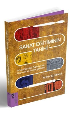 Sanat Eğitiminin Tarihi - Görsel Sanatlar Öğretiminde Düşünsel ve Sosyal Eğilimler | Hayalperest Yayınevi (İnce Kapak)