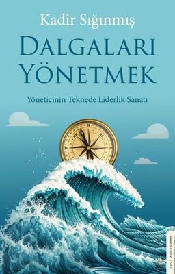 Dalgaları Yönetmek - Yöneticinin Teknede Liderlik Sanatı | Destek Yayınları (İnce Kapak)