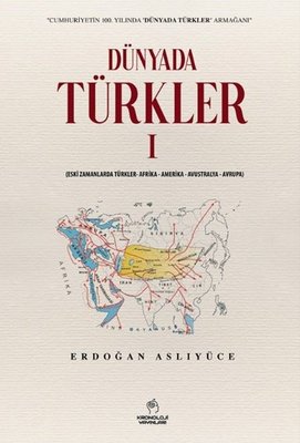 Dünyada Türkler 1: Eski Zamanlarda Türkler - Afrika - Amerika - Avustralya - Avrupa | Kronoloji Yayınları (İnce Kapak)