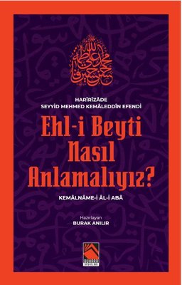 Ehl-i Beyti Nasıl Anlamalıyız? Kemalname-i Al-i Aba | Buhara Yayınları (İnce Kapak)