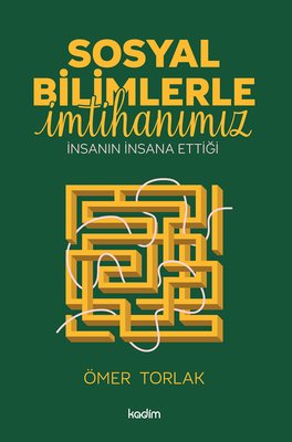 Sosyal Bilimlerle İmtihanımız - İnsanın İnsana Ettiği | Kadim (İnce Kapak)