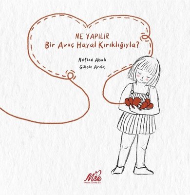 Ne Yapılır Bir Avuç Hayal Kırıklığıyla? | Masal Seramik Evi (MSE) (İnce Kapak)