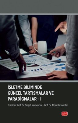 İşletme Biliminde Güncel Tartışmalar ve Paradigmalar 1 | Nobel Bilimsel Eserler (İnce Kapak)