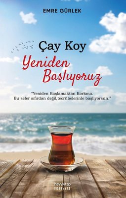 Çay Koy Yeniden Başlıyoruz | Hayykitap (İnce Kapak)