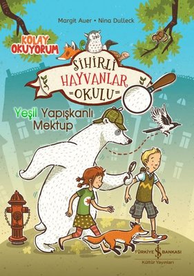 Sihirli Hayvanlar Okulu - Yeşil Yapışkanlı Mektup | İş Bankası Kültür Yayınları (İnce Kapak)