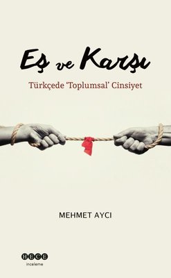 Eş ve Karşı - Türkçede Toplumsal Cinsiyet | Hece Yayınları (İnce Kapak)