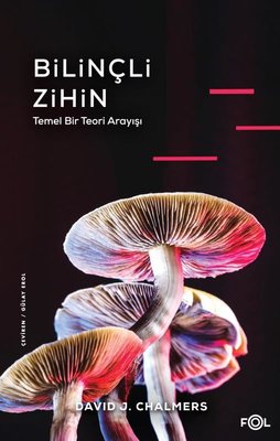Bilinçli Zihin - Temel Bir Teori Arayışı | Fol Kitap (İnce Kapak)