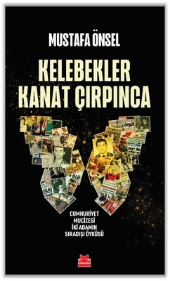 Kelebekler Kanat Çırpınca - Cumhuriyet Mucizesi İki Adamın Sıradışı Öyküsü | Kırmızı Kedi (İnce Kapak)