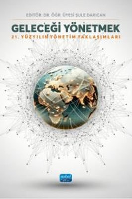 Geleceği Yönetmek - 21. Yüzyılın Yönetim Yaklaşımları | Nobel Akademik Yayıncılık (İnce Kapak)