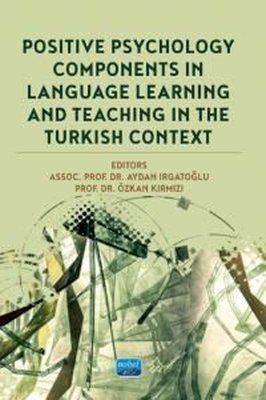 Positive Psychology Components in Language Learning and Teaching in the Turkish Context | Nobel Akademik Yayıncılık (İnce Kapak)