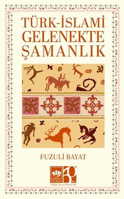 Türk - İslami Gelenekte Şamanlık | Ötüken Neşriyat (İnce Kapak)