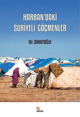 Harran'daki Suriyeli Göçmenler | Kriter (İnce Kapak)