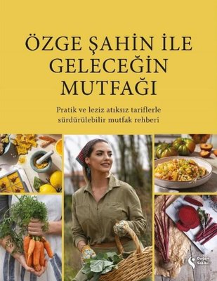Özge Şahin İle Geleceğin Mutfağı | Doğan Solibri (İnce Kapak)