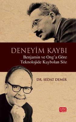 Deneyim Kaybı - Benjamin ve Ong'a Göre Teknolojide Kaybolan Söz | Nobel Bilimsel Eserler (İnce Kapak)