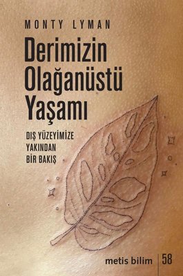 Derimizin Olağanüstü Yaşamı - Dış Yüzeyimize Yakından Bir Bakış | Metis Yayınları (İnce Kapak)