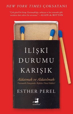 İlişki Durumu Karışık: Aldatmak ve Aldatılmak: Travmatik Deneyimler İlişkileri Nasıl Etkiler? | Olimpos Yayınları (İnce Kapak)