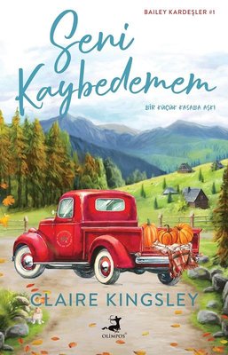 Seni Kaybedemem - Bir Küçük Kasaba Aşkı-Bailey Kardeşler 1 | Olimpos Yayınları (İnce Kapak)