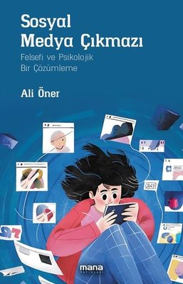 Sosyal Medya Çıkmazı-Felsefi ve Psikolojik Bir Çözümleme | Mana Yayınları (İnce Kapak)