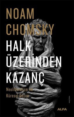Halk Üzerinden Kazanç - Neoliberalizm ve Küresel Düzen | Alfa Yayıncılık (İnce Kapak)