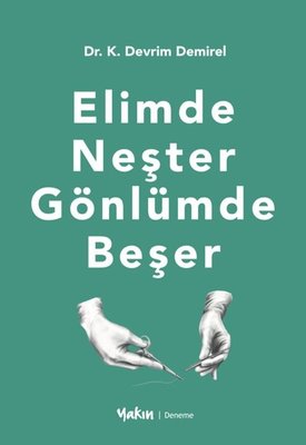 Elimde Neşter Gönlümde Beşer | Yakın Kitabevi (İnce Kapak)