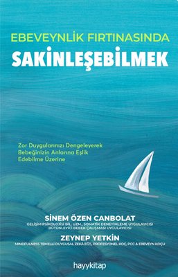 Ebeveynlik Fırtınasında Sakinleşebilmek - Zor Duygularınızı Dengeleyerek Bebeğinizin Anılarına Eşlik | Hayykitap (İnce Kapak)