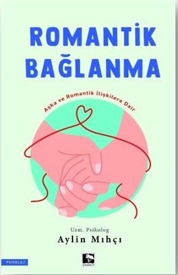 Romantik Bağlanma - Aşka ve Romantik İlişkilere Dair | Çınaraltı Yayınları (İnce Kapak)