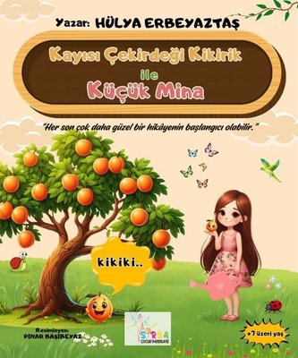 Kayısı Çekirdeği Kikirik İle Küçük Mina | Sirya Yayınları (İnce Kapak)