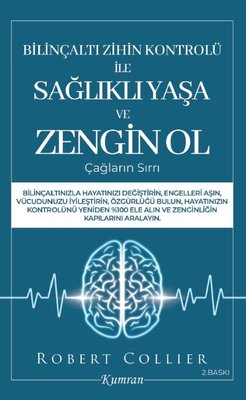 Bilinçaltı Zihin Kontrolü İle Sağlıklı Yaşa ve Zengin Ol Çağların Sırrı | Kumran (İnce Kapak)