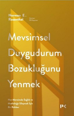 Mevsimsel Duygudurum Bozukluğunu Yenmek - Her Mevsimde Sağlık ve Mutluluğa Ulaşmak İçin Bir Rehber | Profil Kitap (İnce Kapak)