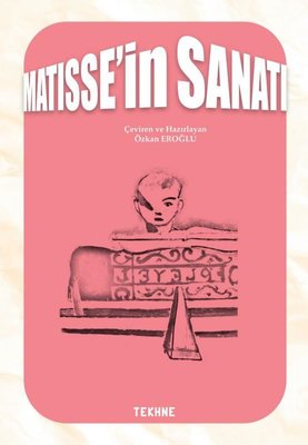Matisse'in Sanatı | Tekhne Yayınları (İnce Kapak)