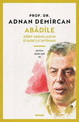 Abadile - Dört Abdullah'ın Siyasetle İmtihanı | Beyan Yayınları (İnce Kapak)