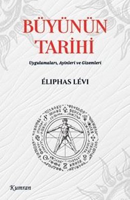 Büyünün Tarihi: Uygulamaları Ayinleri ve Gizemleri | Kumran (İnce Kapak)