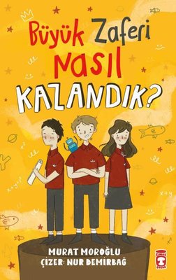 Büyük Zaferi Nasıl Kazandık? | Timaş Çocuk (İnce Kapak)