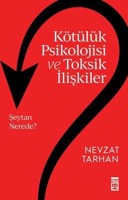 Kötülük Psikolojisi ve Toksik İlişkiler | Timaş Yayınları (İnce Kapak)