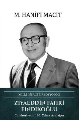 Ziyaeddin Fahri Fındıkoğlu: Milli İnşacı Bir Sosyolog | Türk Kültürüne Hizmet Vakfı (Ciltli)