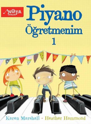 Piyano Öğretmenim Cilt 1 | Nota Yayınları (İnce Kapak)