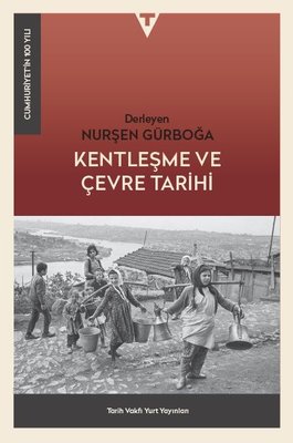 Kentleşme ve Çevre Tarihi | Tarih Vakfı Yurt Yayınları (İnce Kapak)