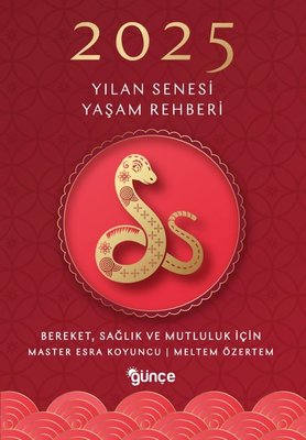 2025 Yılan Senesi Yaşam Rehberi - Bereket Sağlık ve Mutluluk | Günçe Yayınları (İnce Kapak)