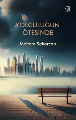 Yolculuğun Ötesinde | Luna Yayınları (İnce Kapak)