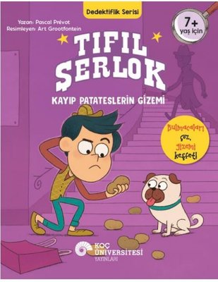 Tıfıl Şerlok: Kayıp Patateslerin Gizemi - Dedektiflik Serisi | Koç Üniversitesi Yayınları (İnce Kapak)