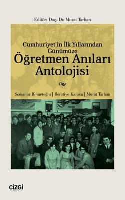 Cumhuriyet'in İlk Yıllarından Günümüze Öğretmen Anıları Antolojisi | Çizgi Kitabevi (İnce Kapak)