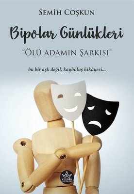 Bipolar Günlükleri: Ölü Adamın Şarkısı - Bu Bir Aşk Değil Kayboluş Hikayesi | Elpis Yayınları (İnce Kapak)