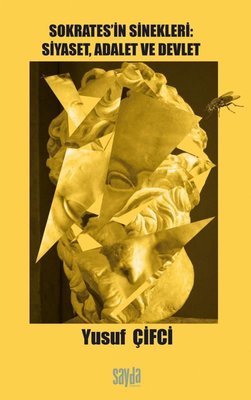 Sokrates'in Sinekleri: Siyaset Adalet ve Devlet | Sayda Yayıncılık (İnce Kapak)