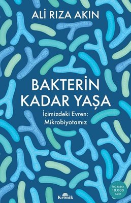 Bakterin Kadar Yaşa - İçimizdeki Evren: Mikrobiyotamız | Kronik Kitap (İnce Kapak)