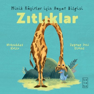Zıtlıklar - Minik Kaşifler İçin Hayat Bilgisi | Ketebe (İnce Kapak)