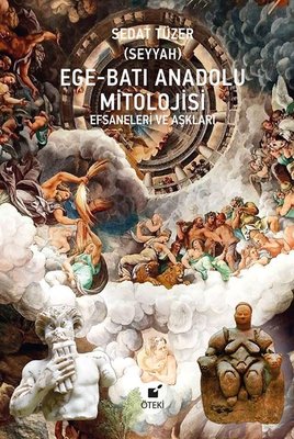 Ege - Batı Anadolu Mitolojisi: Efsaneleri ve Aşkları | Öteki Yayınevi (Ciltli)