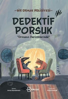 Dedektif Porsuk: Ormanın Derinliklerinde - Bir Orman Polisiyesi | Kalila Yayınları (İnce Kapak)